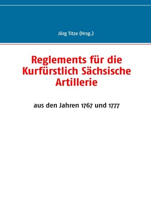 cover image of Reglements für die Kurfürstlich Sächsische Artillerie